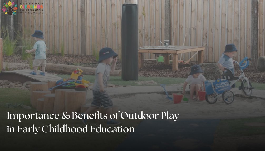 Importance & Benefits of Outdoor Play in Early Childhood Education Importance & Benefits of Outdoor Play in Early Childhood Education