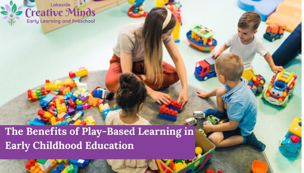 The Benefits of Play-Based Learning in Early Childhood Education