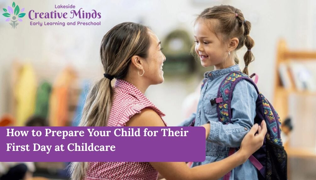 How to Prepare Your Child for Their First Day at Childcare
