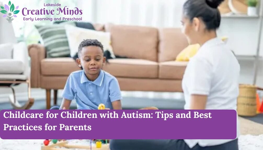 Childcare for Children with Autism Tips and Best Practices for Parents Childcare for Children with Autism Tips and Best Practices for Parents