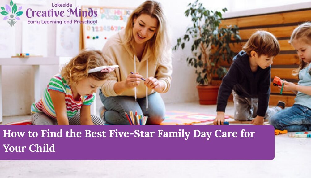 How to Find the Best Five-Star Family Day Care for Your Child