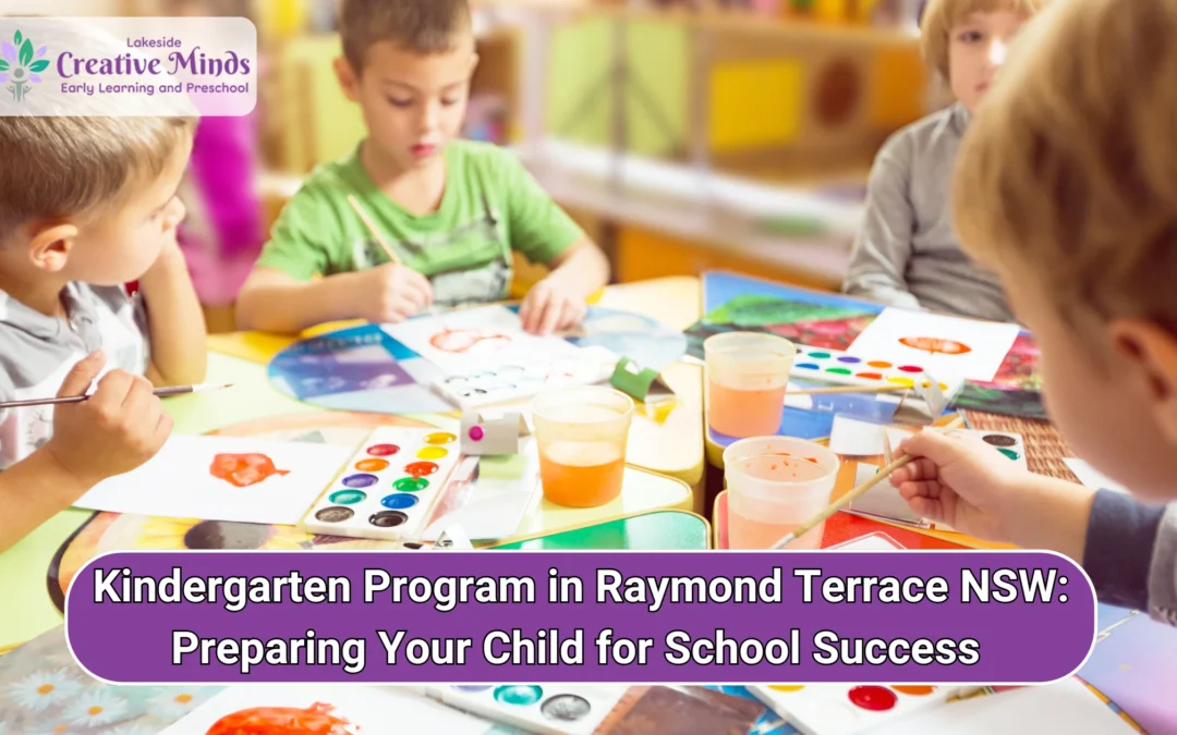 Kindergarten Program in Raymond Terrace, NSW: Preparing Your Child for School Success | Lakeside Creative Minds