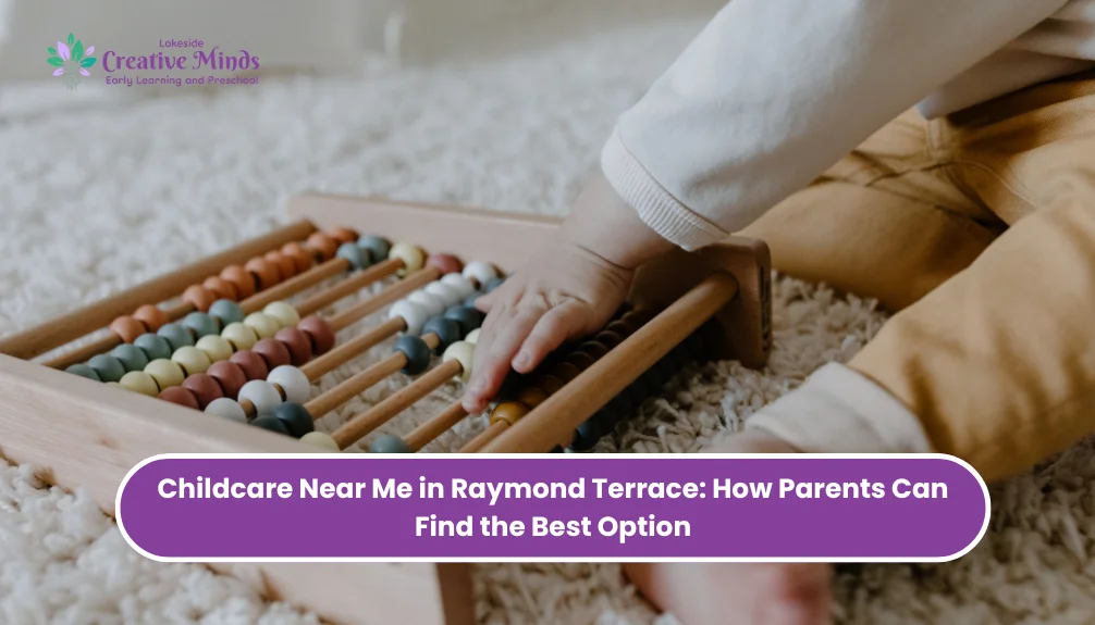 Childcare Near Me in Raymond Terrace: How Parents Can Find the Best Option