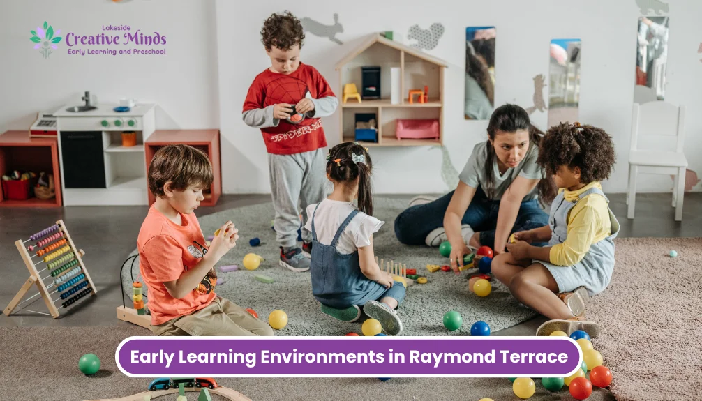 How Early Learning Environments in Raymond Terrace Support Children’s Confidence and Independence