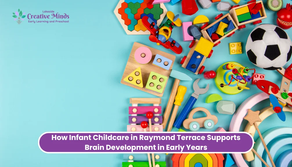 How Infant Childcare in Raymond Terrace Supports Brain Development in Early Years