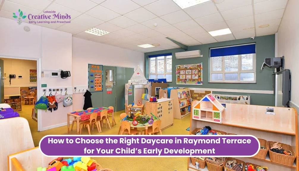 How to Choose the Right Daycare in Raymond Terrace for Your Child’s Early Development